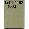 Kuba 1492 - 1902 door Max Zeuske