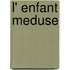 L' Enfant Meduse