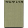 L'Extreme-Orient door Phili Pelletier