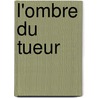 L'Ombre Du Tueur by Ian Rankin