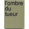 L'Ombre Du Tueur door Ian Rankin