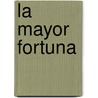 La Mayor Fortuna door Rachel Bailey