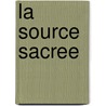 La Source Sacree door James Henry James