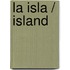 La isla / Island