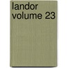 Landor Volume 23 door Sir Sidney Colvin