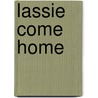 Lassie Come Home door Rosemary Wells
