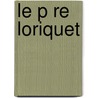 Le P Re Loriquet door Pierre Bliard