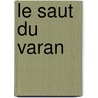 Le Saut Du Varan door Francois Bizot