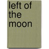 Left Of The Moon by Monica Tracey