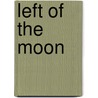 Left Of The Moon door Monica Tracey