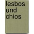 Lesbos und Chios