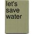 Let's Save Water
