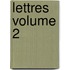 Lettres Volume 2