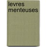 Levres Menteuses door Gabrie Matzneff