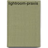Lightroom-Praxis by Marc Altmann