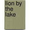 Lion By The Lake by Lucy Daniels