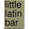 Little Latin Bar door Lila Mayi