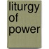 Liturgy of Power