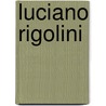 Luciano Rigolini door Nicoletta Ossanna Cavadini