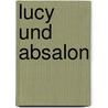 Lucy Und Absalon by Susanne Schoeneich