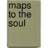 Maps To The Soul