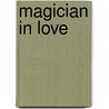 Magician in Love by Leon Rooke