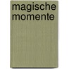 Magische Momente by Kornelia Gora