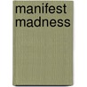 Manifest Madness door Arlie Loughnan