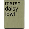 Marsh Daisy Fowl door Joseph Dr. Batty