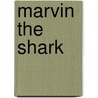 Marvin the Shark by Christopher John