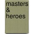 Masters & Heroes