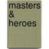 Masters & Heroes door Jim Ollhoff