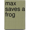 Max Saves a Frog door Annette Smith