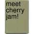 Meet Cherry Jam!