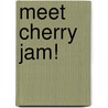 Meet Cherry Jam! by Amy Ackelsberg