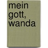 Mein Gott, Wanda door Ulrike Herwig