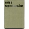 Miss Spectacular by Jerry Herman