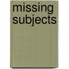 Missing Subjects door Elena Marchetti