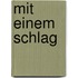 Mit einem Schlag