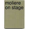 Moliere on Stage door Robert W. Goldsby