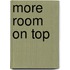 More Room On Top