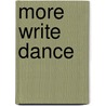 More Write Dance door Ragnhild A. Oussoren