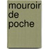 Mouroir de Poche