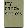 My Candy Secrets door Mary Elisabeth Evans
