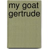 My Goat Gertrude door Starr Dobson