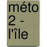 Méto 2 - L'île door Yves Grevet