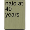 Nato At 40 Years door United States Government