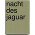 Nacht des Jaguar