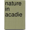 Nature in Acadie door Harry Kirke Swann