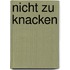 Nicht zu knacken